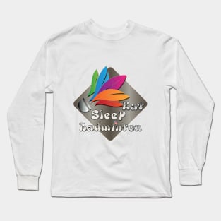 Eat Sleep Badminton colorful design Long Sleeve T-Shirt